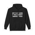 Cat Mom Hoodie | My Cat And I Talk Shit About You